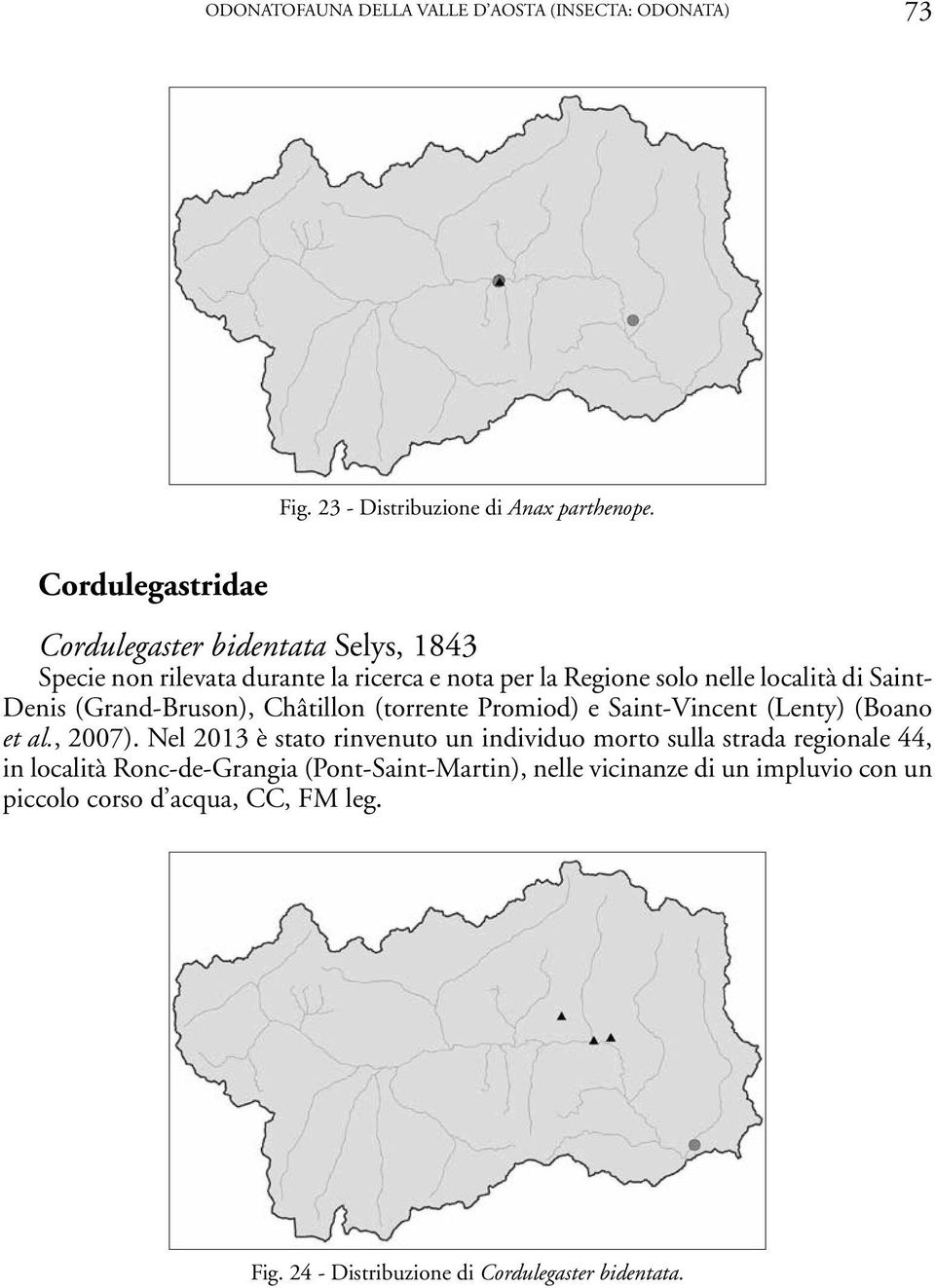 Denis (Grand-Bruson), Châtillon (torrente Promiod) e Saint-Vincent (Lenty) (Boano et al., 2007).