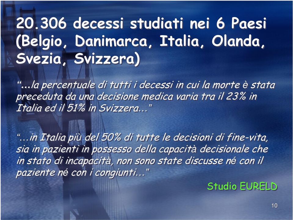 in Svizzera in Italia più del 50% di tutte le decisioni di fine-vita, sia in pazienti in possesso della capacità