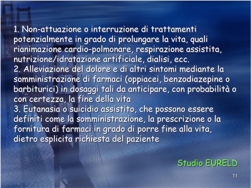 Alleviazione del dolore e di altri sintomi mediante la somministrazione di farmaci (oppiacei, benzodiazepine o barbiturici) in dosaggi tali da anticipare, con