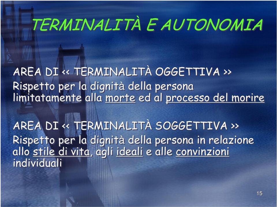 AREA DI << TERMINALITÀ SOGGETTIVA >> Rispetto per la dignità della persona