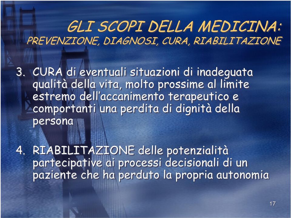 estremo dell accanimento terapeutico e comportanti una perdita di dignità della persona 4.