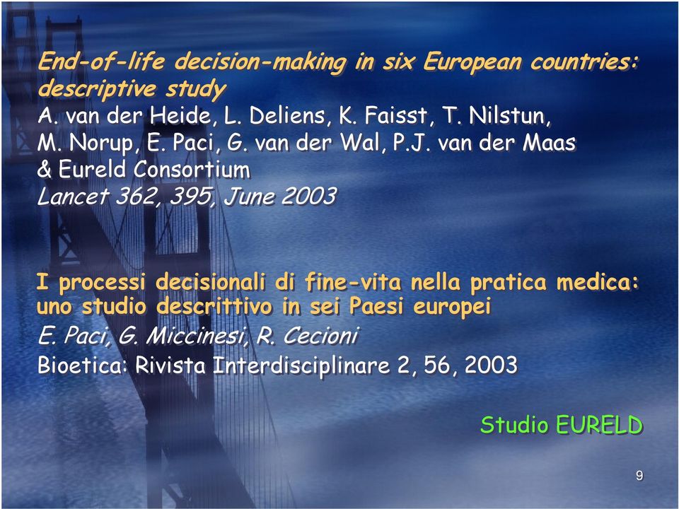 van der Maas & Eureld Consortium Lancet 362, 395, June 2003 I processi decisionali di fine-vita nella