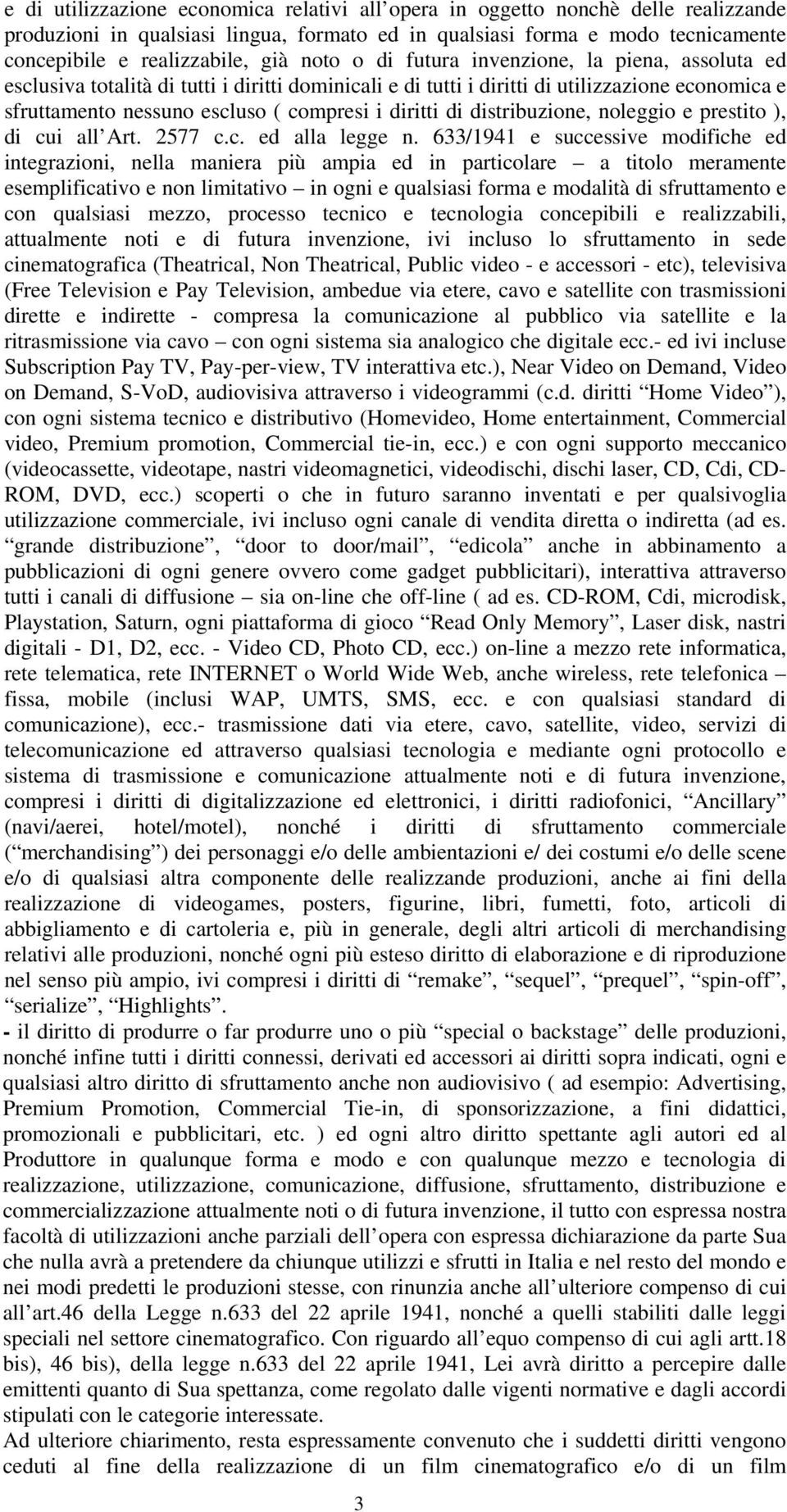 di distribuzione, noleggio e prestito ), di cui all Art. 2577 c.c. ed alla legge n.