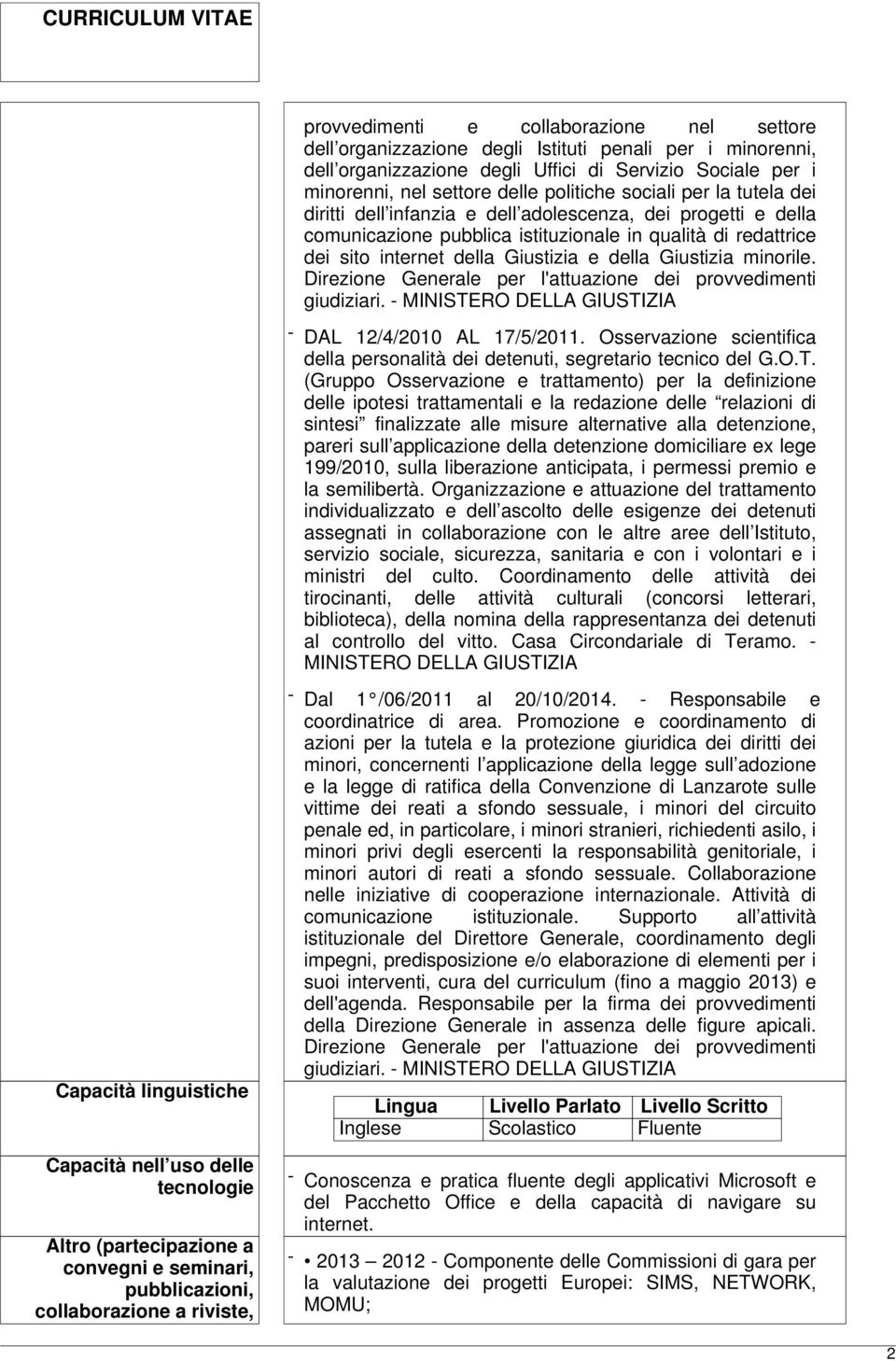 Giustizia minorile. Direzione Generale per l'attuazione dei provvedimenti giudiziari. - MINISTERO DELLA GIUSTIZIA - DAL 12/4/2010 AL 17/5/2011.