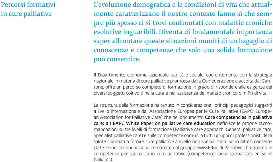 Diventa di fondamentale importanza saper affrontare queste situazioni muniti di un bagaglio di conoscenze e competenze che solo una solida formazione può consentire.