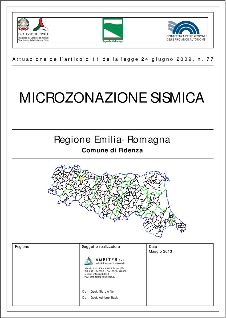 Data Maggio 2013 Via Nicolodi, 5/A - 43126 Parma (PR) Tel: 0521-942630 - Fax: 0521-942436 e-mail: