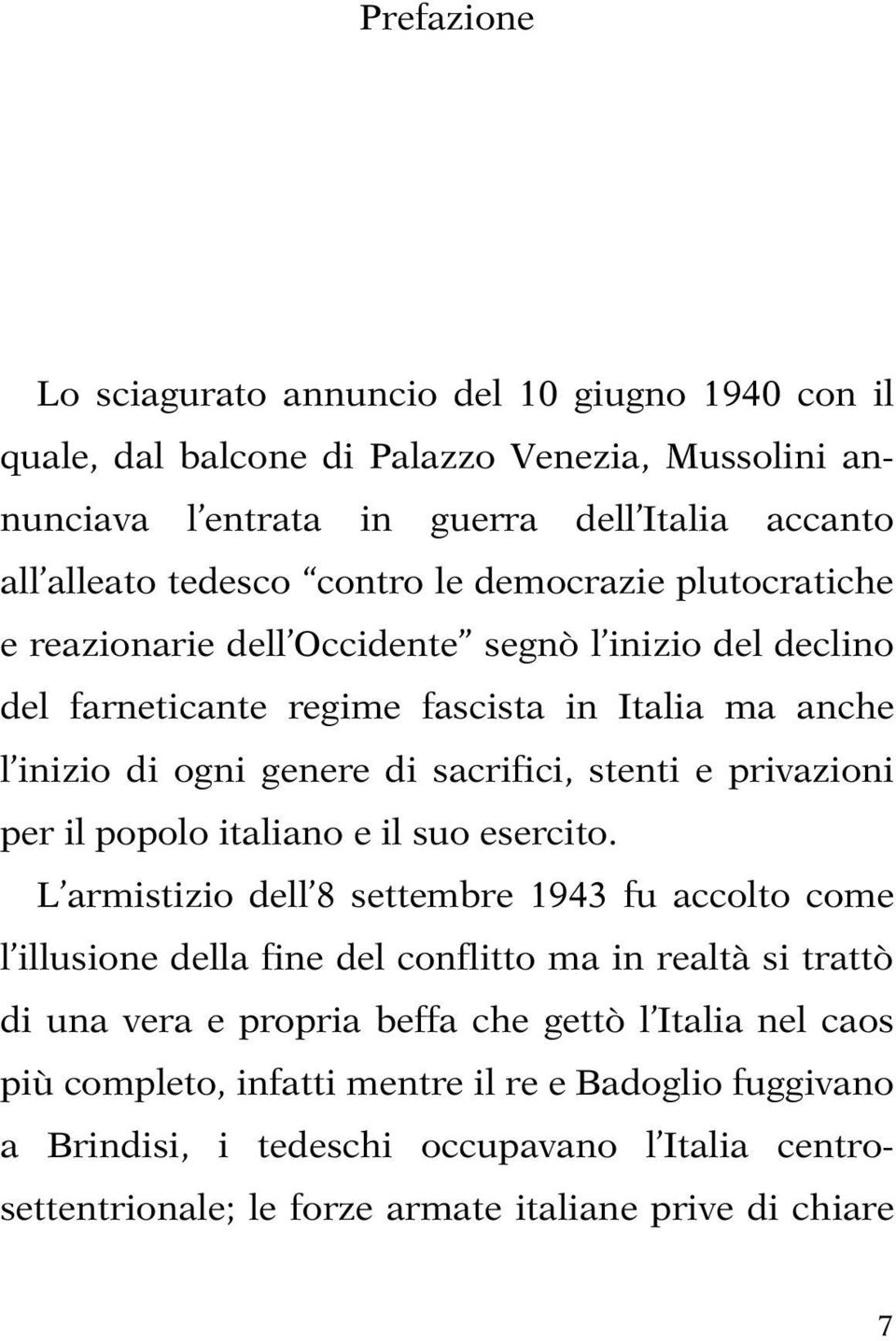 privazioni per il popolo italiano e il suo esercito.