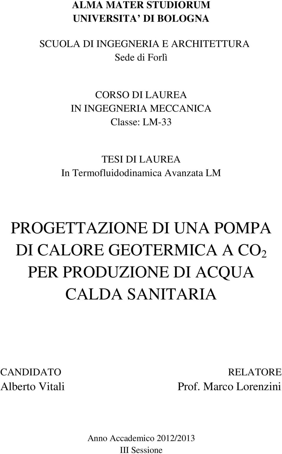 Avanzata LM PROGETTAZIONE DI UNA POMPA DI CALORE GEOTERMICA A CO 2 PER PRODUZIONE DI ACQUA CALDA