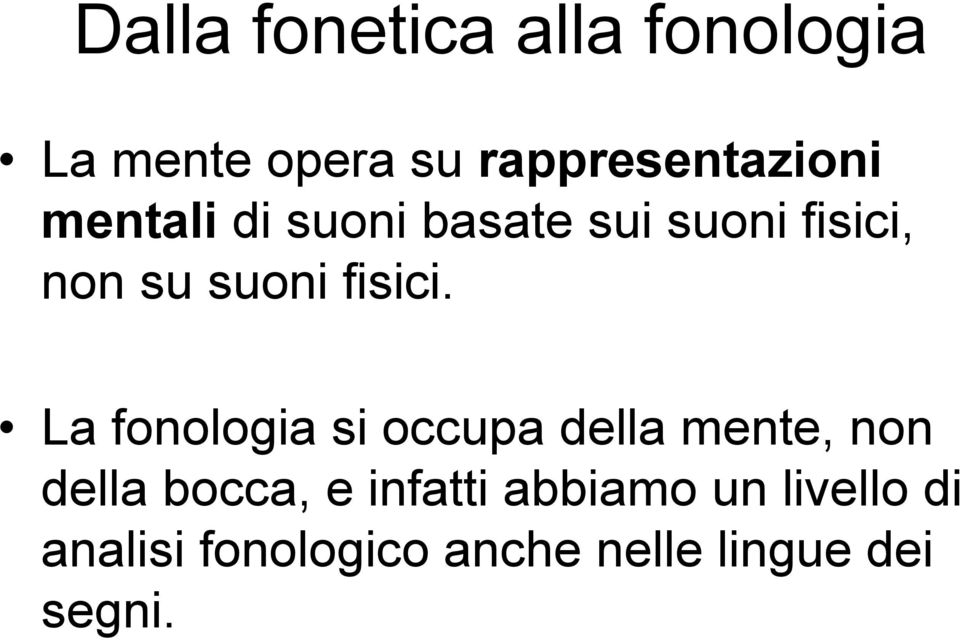 La fonologia si occupa della mente, non della bocca, e infatti