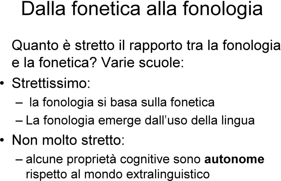 Varie scuole: Strettissimo: la fonologia si basa sulla fonetica La