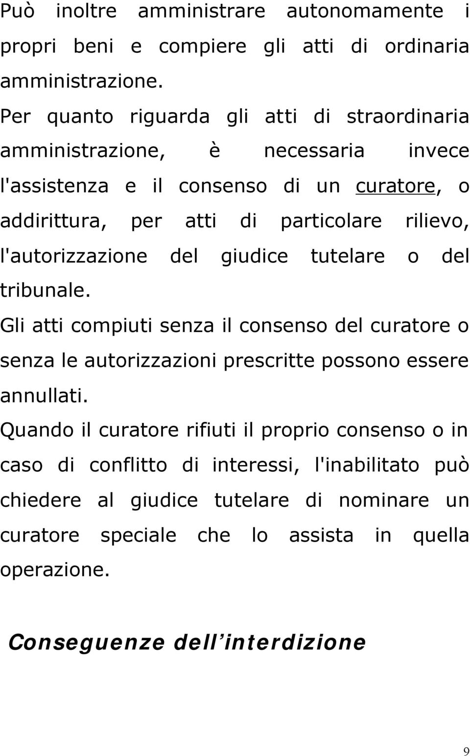 rilievo, l'autorizzazione del giudice tutelare o del tribunale.