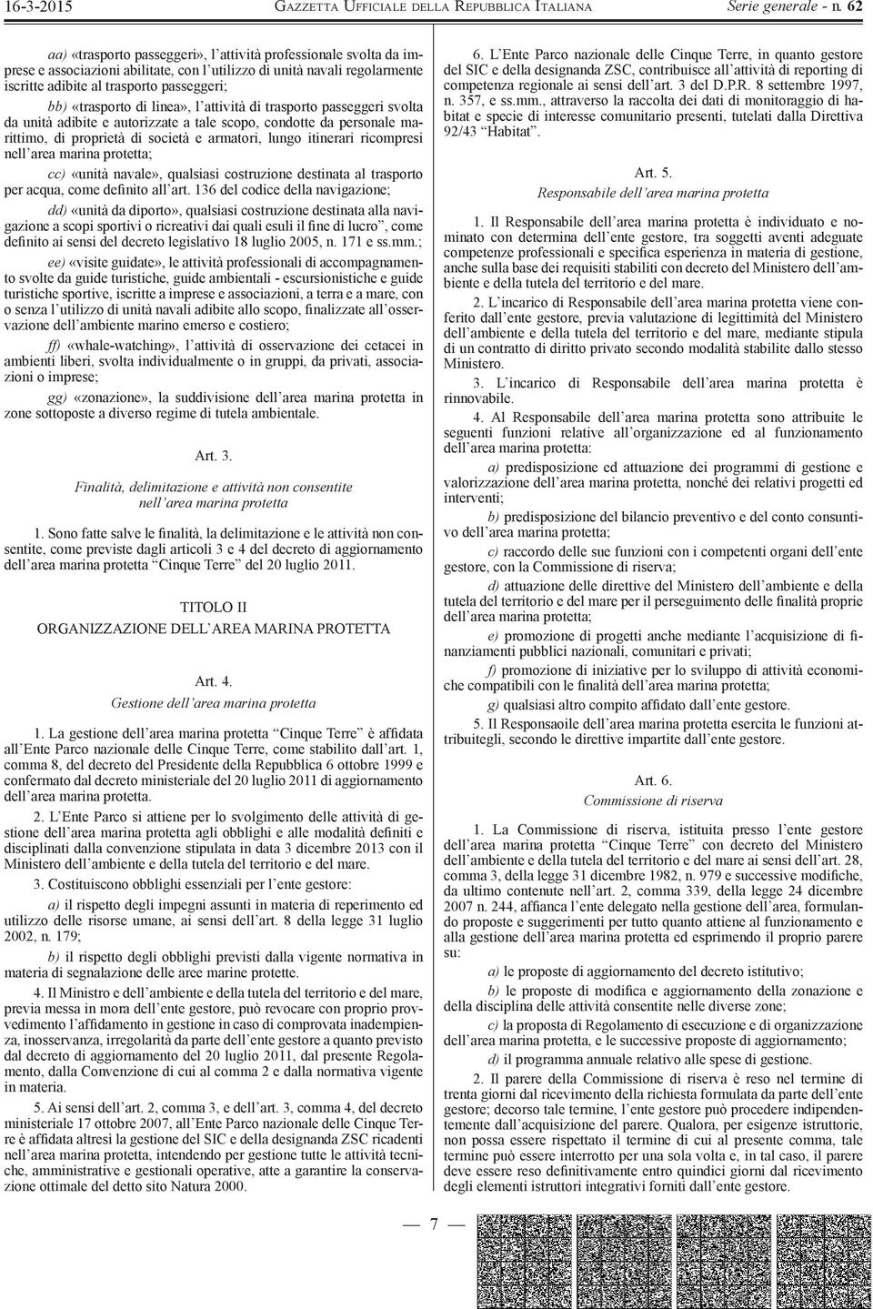 area marina protetta; cc) «unità navale», qualsiasi costruzione destinata al trasporto per acqua, come definito all art.