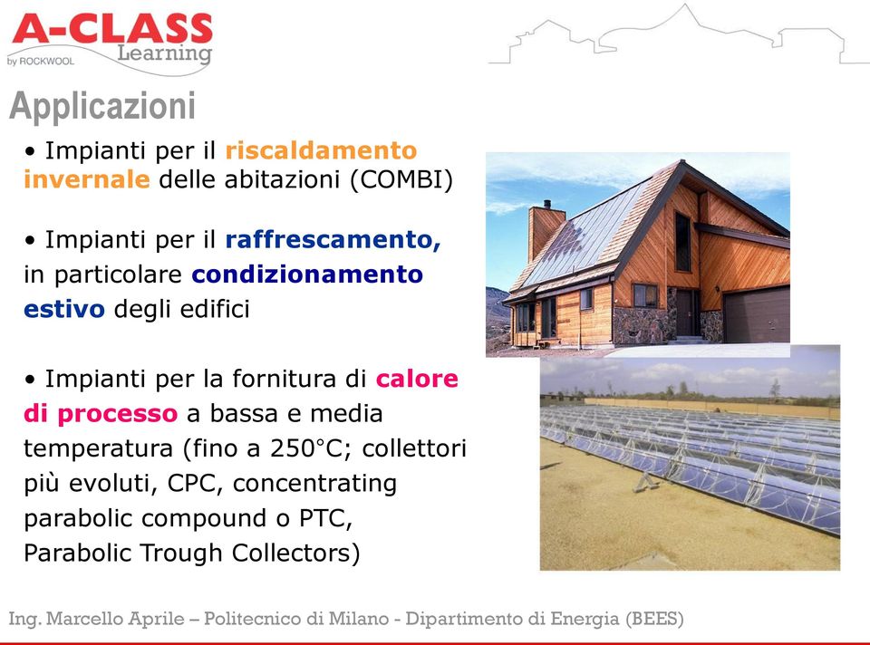 la fornitura di calore di processo a bassa e media temperatura (fino a 250 C;