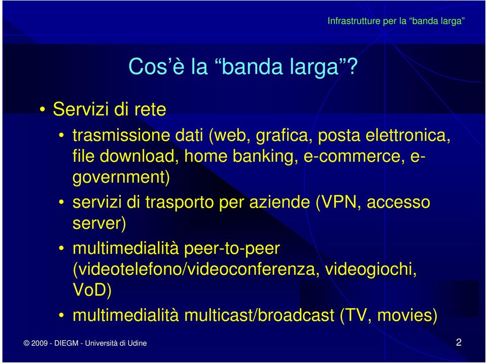 e-commerce, e- government) servizi di trasporto per aziende (VPN, accesso server)