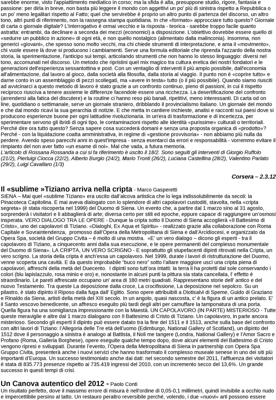 la rassegna stampa quotidiana. In che «formato» approcciare tutto questo? Giornale di carta o giornale digitale?