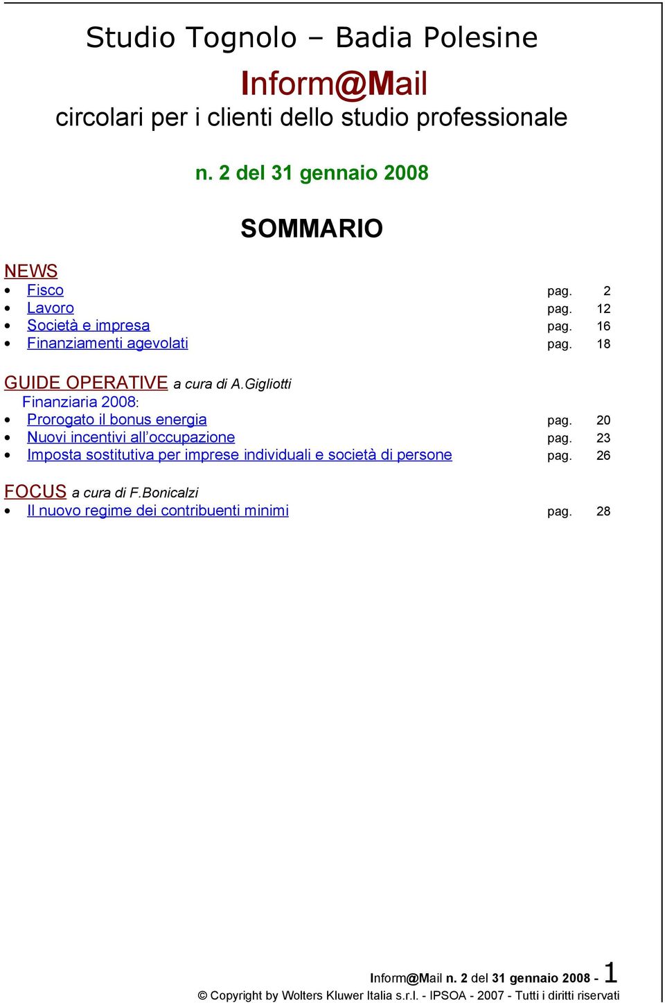 Gigliotti Finanziaria 2008: Prorogato il bonus energia pag. 20 Nuovi incentivi all occupazione pag.