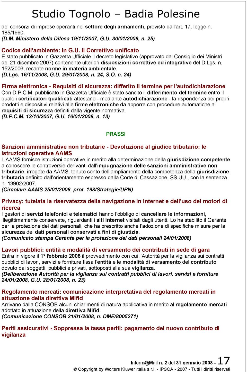 il Correttivo unificato È stato pubblicato in Gazzetta Ufficiale il decreto legislativo (approvato dal Consiglio dei Ministri del 21 dicembre 2007) contenente ulteriori disposizioni correttive ed