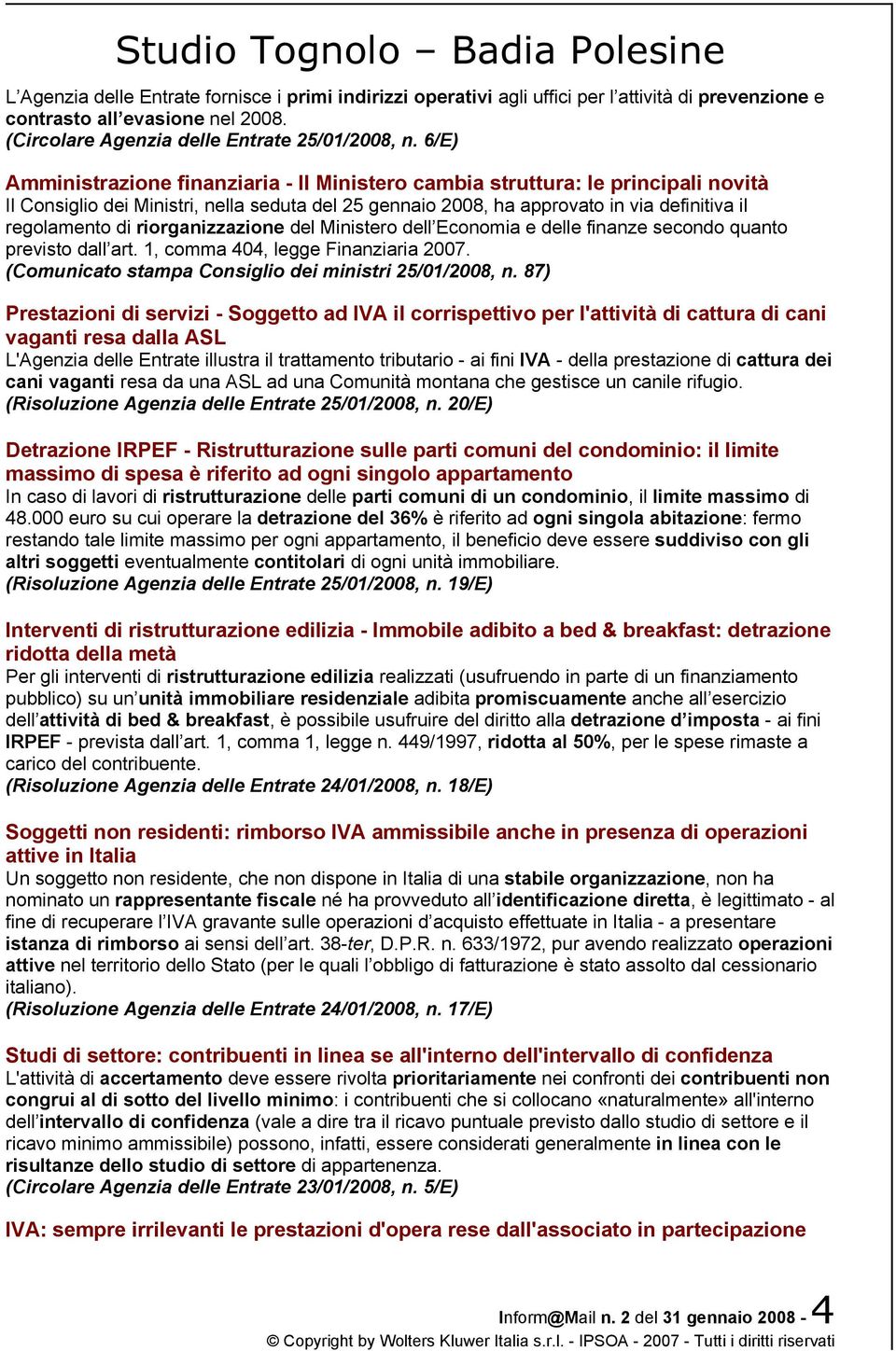 riorganizzazione del Ministero dell Economia e delle finanze secondo quanto previsto dall art. 1, comma 404, legge Finanziaria 2007. (Comunicato stampa Consiglio dei ministri 25/01/2008, n.