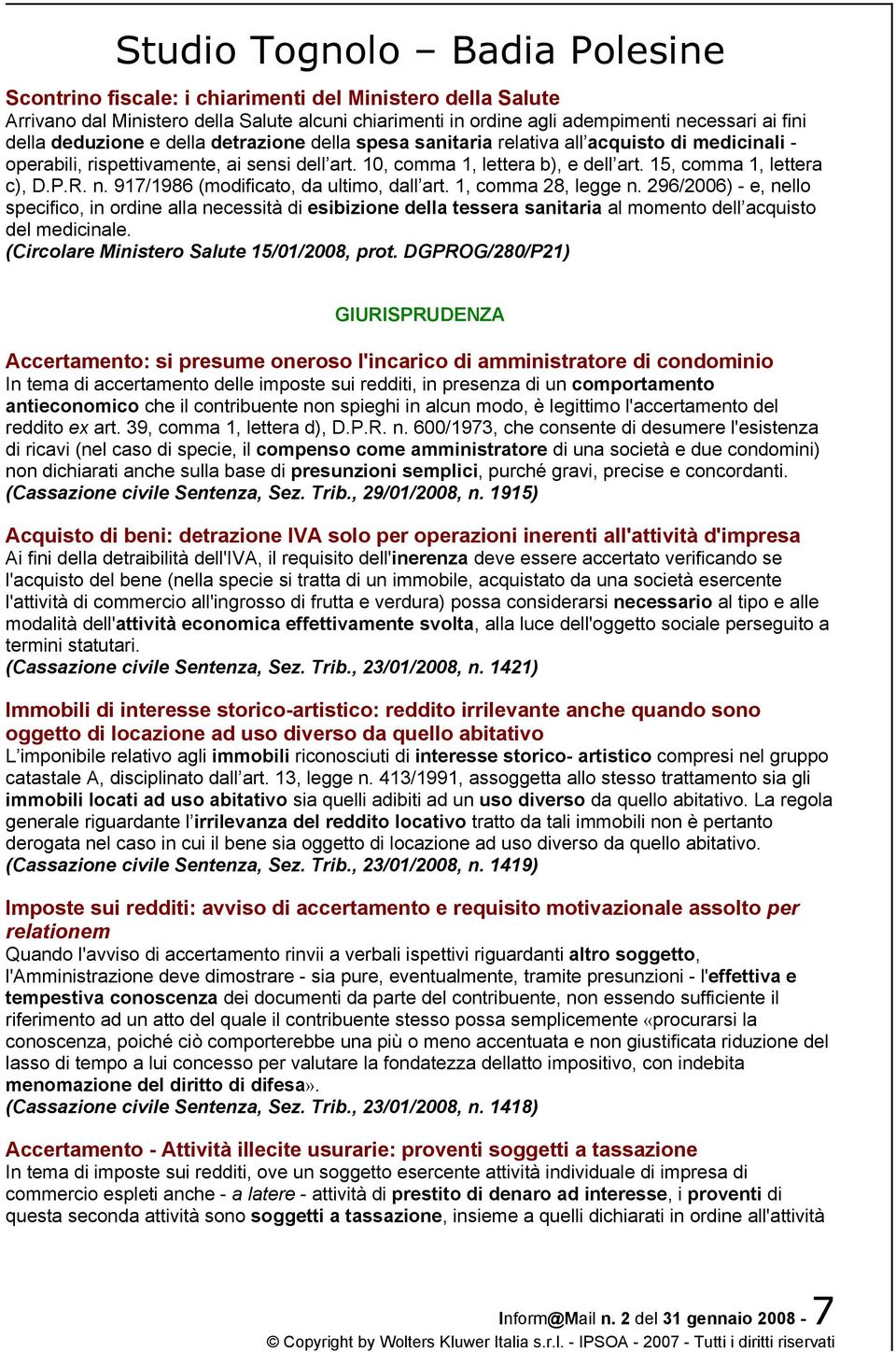 917/1986 (modificato, da ultimo, dall art. 1, comma 28, legge n. 296/2006) - e, nello specifico, in ordine alla necessità di esibizione della tessera sanitaria al momento dell acquisto del medicinale.