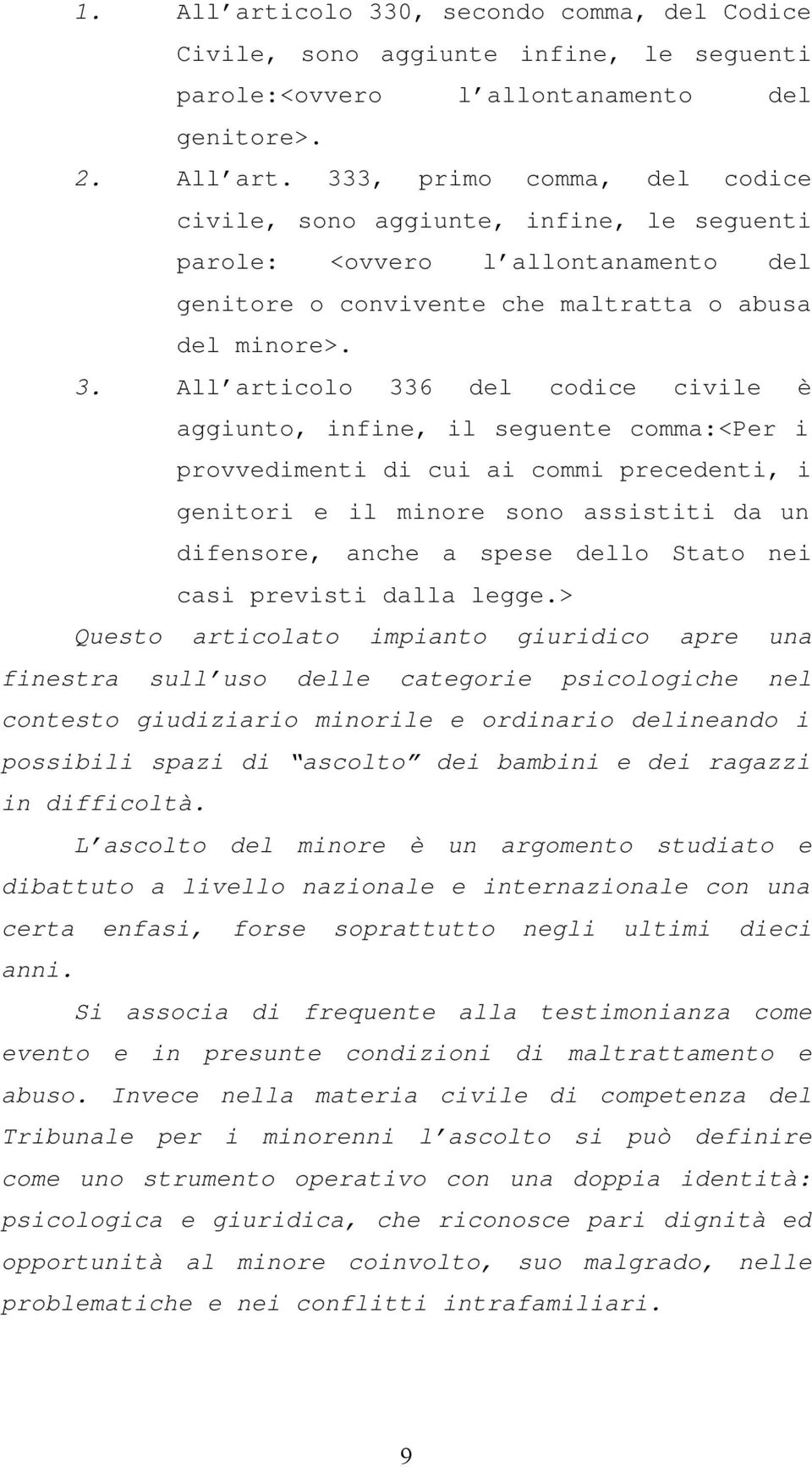 Stato nei casi previsti dalla legge.