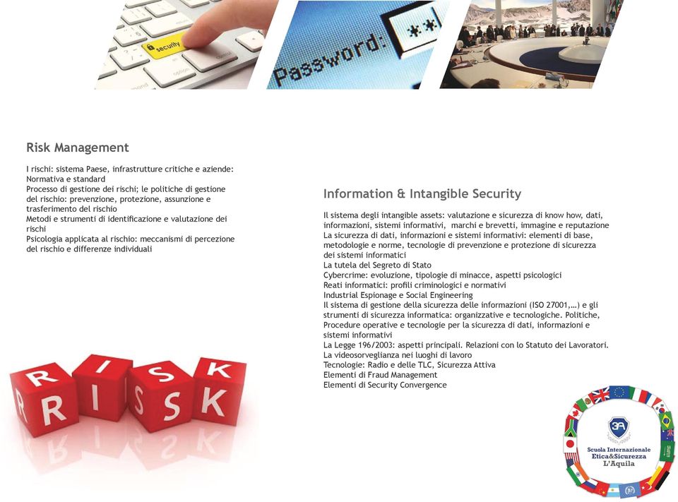 Information & Intangible Security Il sistema degli intangible assets: valutazione e sicurezza di know how, dati, informazioni, sistemi informativi, marchi e brevetti, immagine e reputazione La