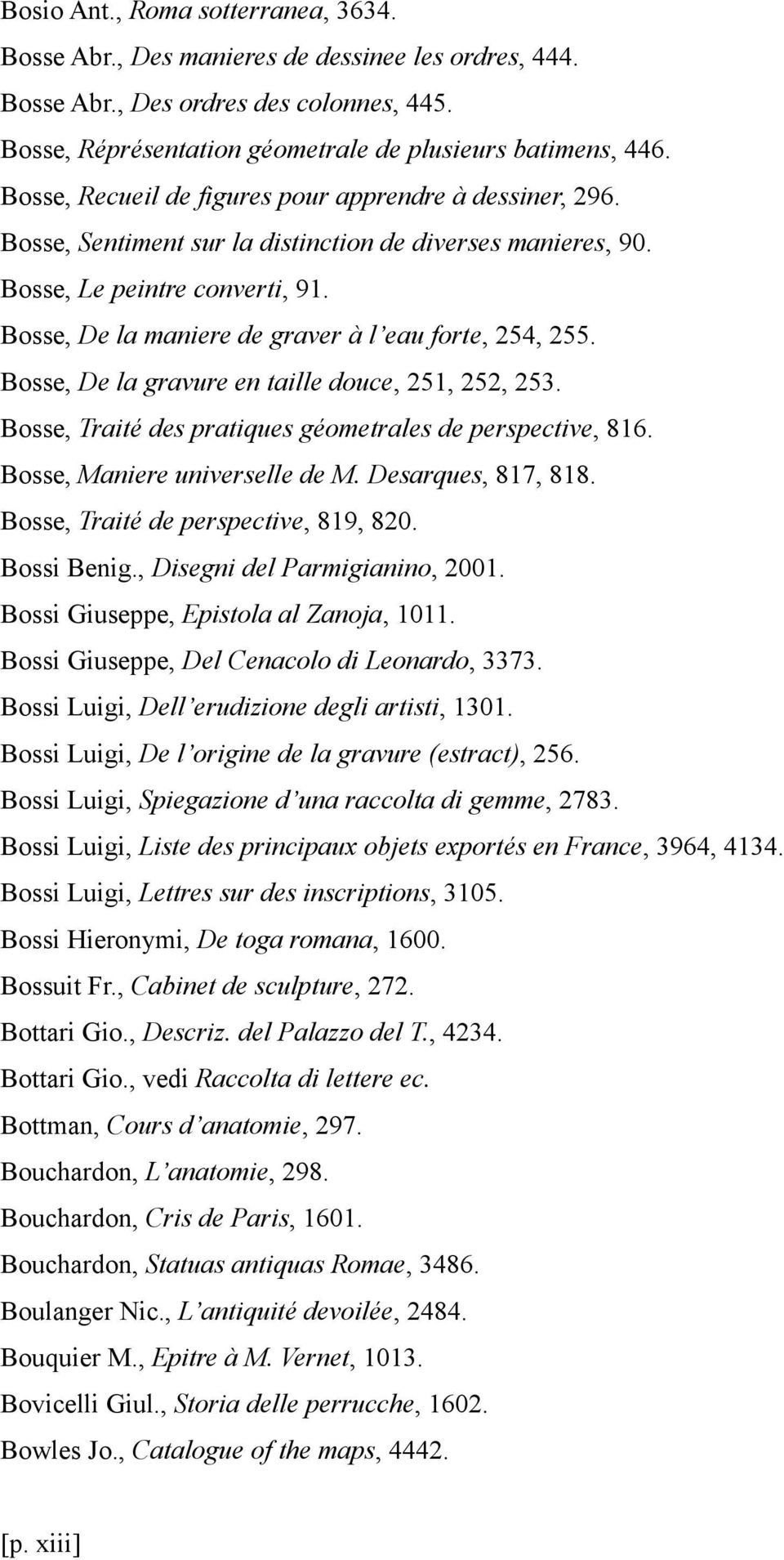 Bosse, De la maniere de graver à l eau forte, 254, 255. Bosse, De la gravure en taille douce, 251, 252, 253. Bosse, Traité des pratiques géometrales de perspective, 816.