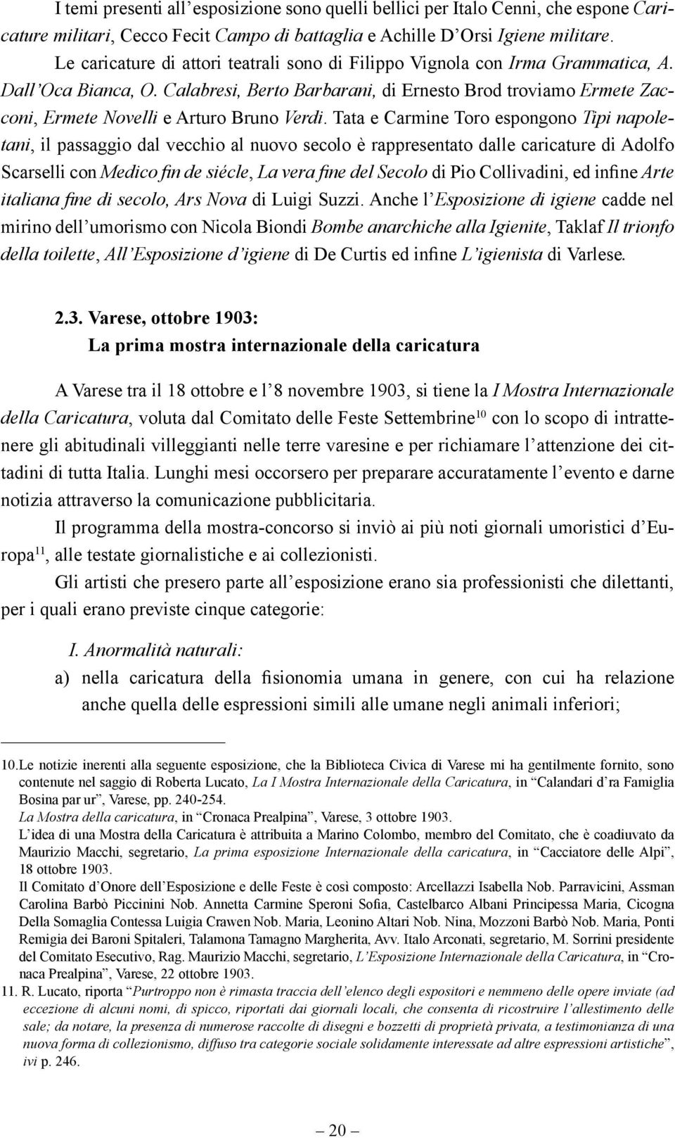 Calabresi, Berto Barbarani, di Ernesto Brod troviamo Ermete Zacconi, Ermete Novelli e Arturo Bruno Verdi.