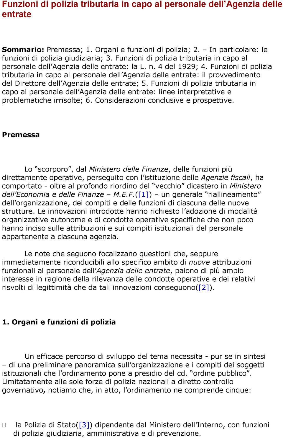 Funzioni di polizia tributaria in capo al personale dell Agenzia delle entrate: il provvedimento del Direttore dell Agenzia delle entrate; 5.