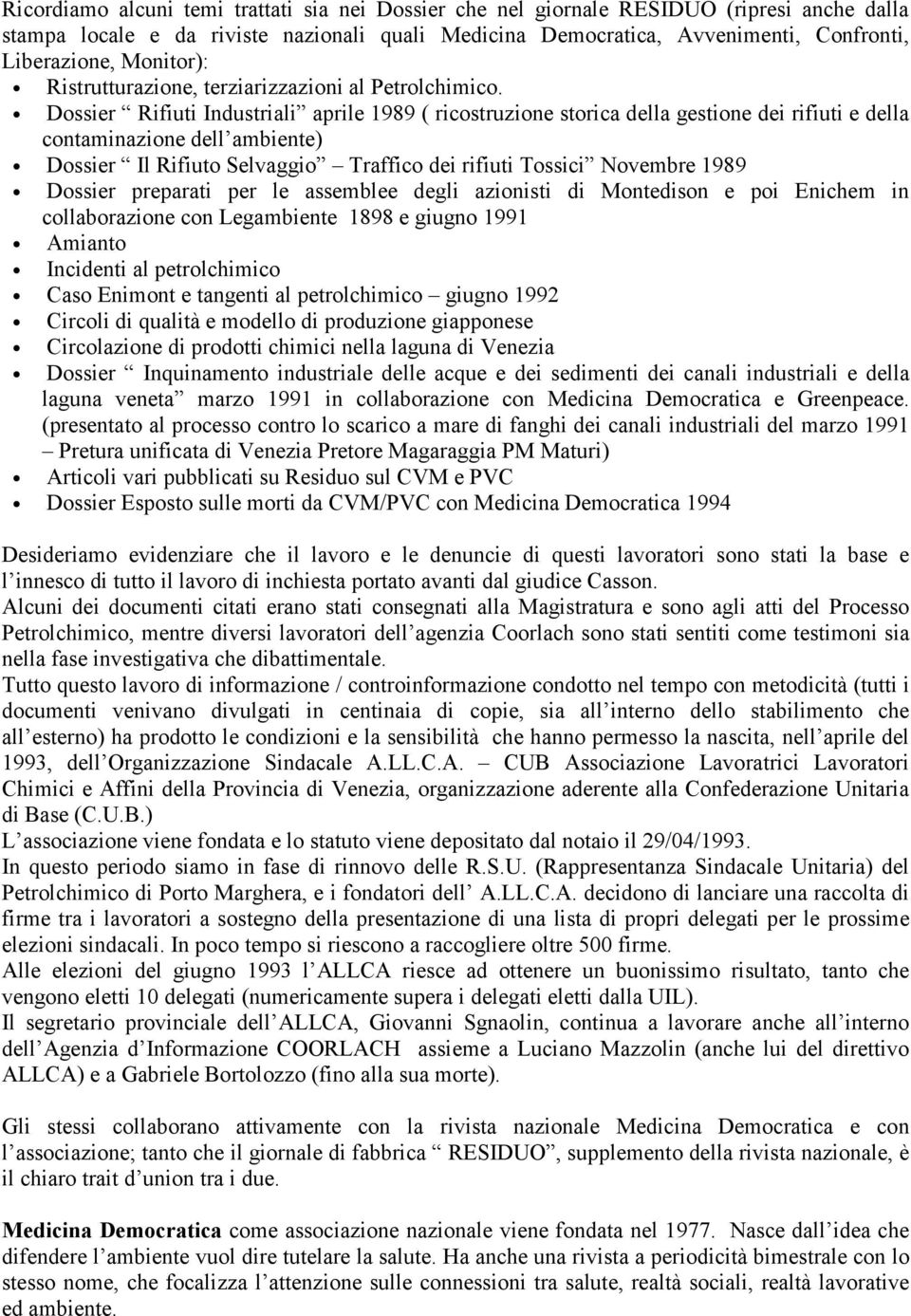 Dossier Rifiuti Industriali aprile 1989 ( ricostruzione storica della gestione dei rifiuti e della contaminazione dell ambiente) Dossier Il Rifiuto Selvaggio Traffico dei rifiuti Tossici Novembre