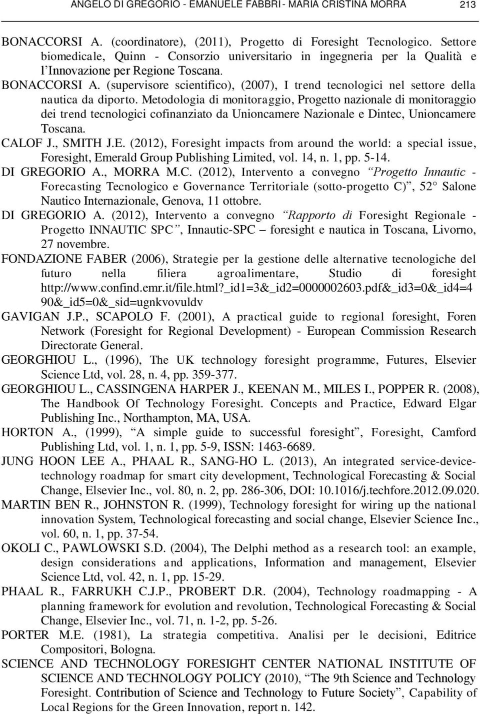 (supervisore scientifico), (2007), I trend tecnologici nel settore della nautica da diporto.