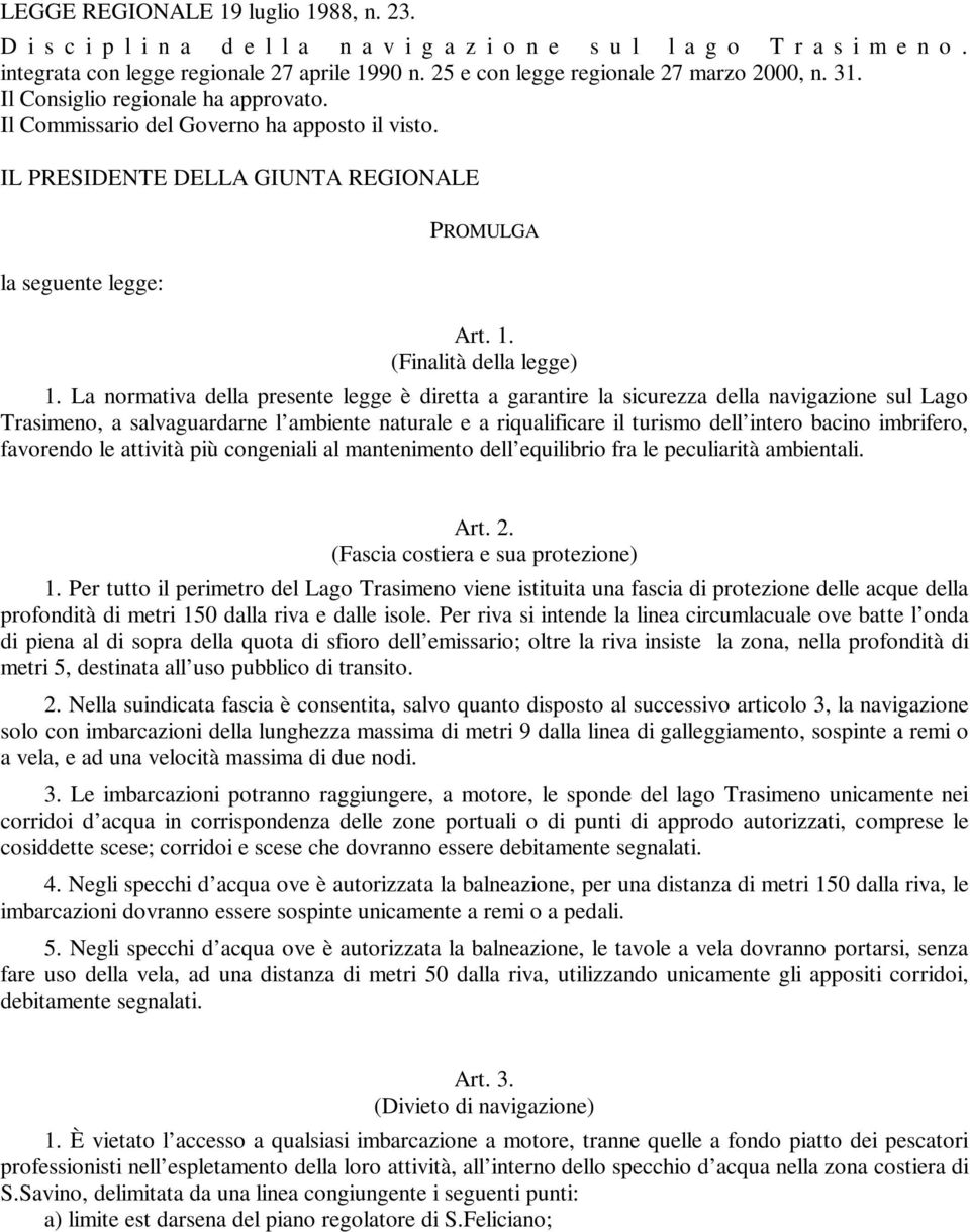 (Finalità della legge) 1.