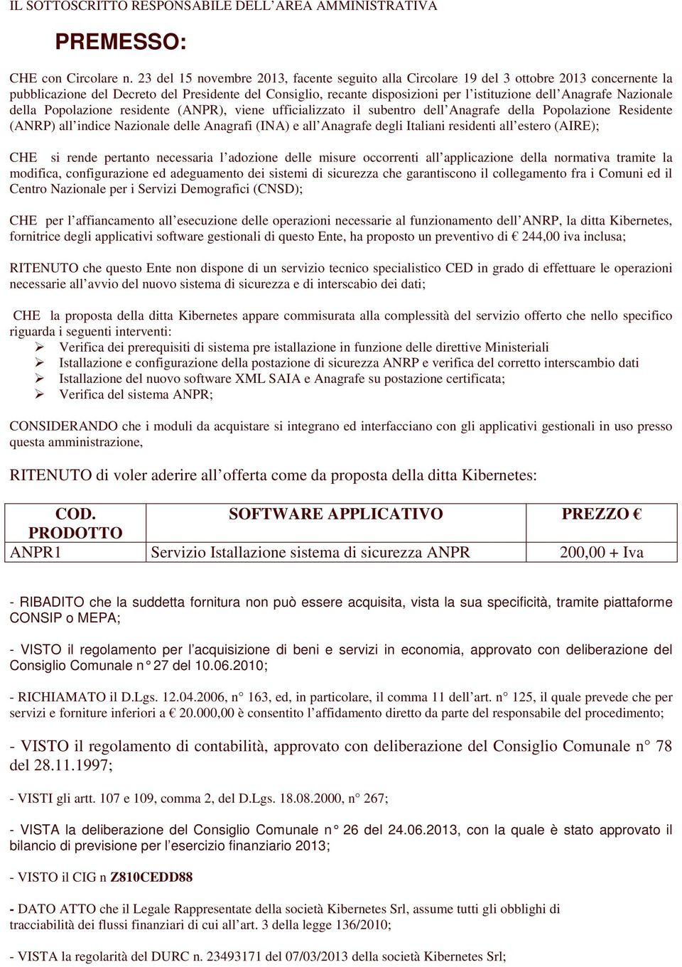 Anagrafe Nazionale della Popolazione residente (ANPR), viene ufficializzato il subentro dell Anagrafe della Popolazione Residente (ANRP) all indice Nazionale delle Anagrafi (INA) e all Anagrafe degli