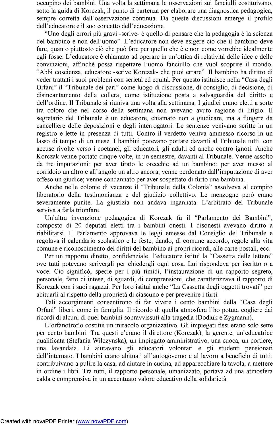 Da queste discussioni emerge il profilo dell educatore e il suo concetto dell educazione.