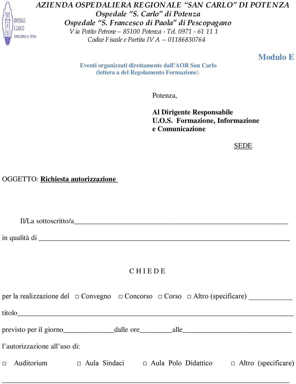 qualità di C H I E D E per la realizzazione del Convegno Concorso Corso Altro (specificare) titolo previsto