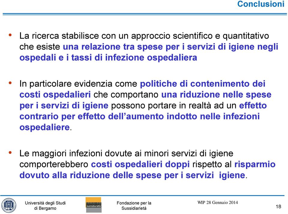 servizi di igiene possono portare in realtà ad un effetto contrario per effetto dell aumento indotto nelle infezioni ospedaliere.