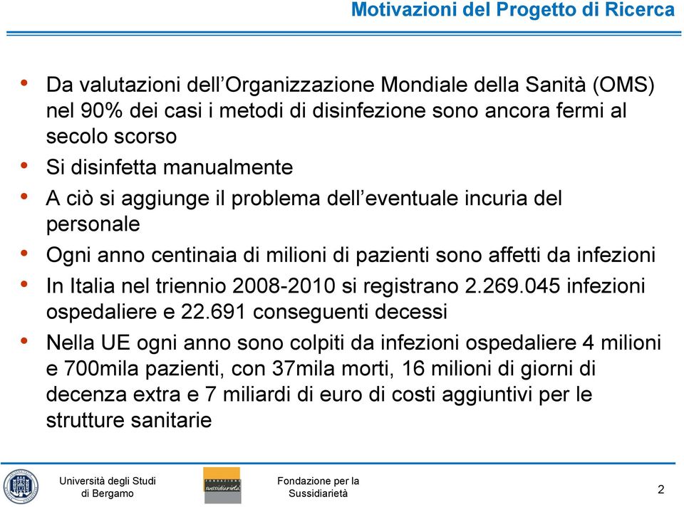 da infezioni In Italia nel triennio 2008-2010 si registrano 2.269.045 infezioni ospedaliere e 22.