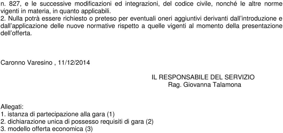 rispetto a quelle vigenti al momento della presentazione dell offerta. Caronno Varesino, 11/12/2014 IL RESPONSABILE DEL SERVIZIO Rag.