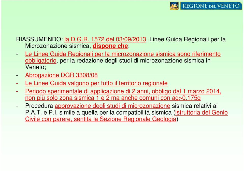 regionale - Periodo sperimentale di applicazione di 2 anni, obbligo dal 1 marzo 2014, non più solo zona sismica 1 e 2 ma anche comuni con ag>0.