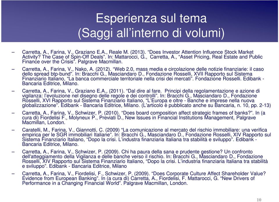 0, mass media e circolazione delle notizie finanziarie: il caso dello spread btp-bund. In: Bracchi G., Masciandaro D.