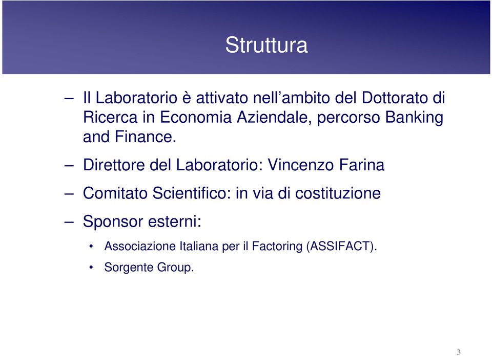 Direttore del Laboratorio: Vincenzo Farina Comitato Scientifico: in via di