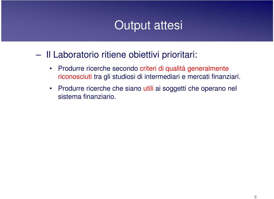 gli studiosi di intermediari e mercati finanziari.