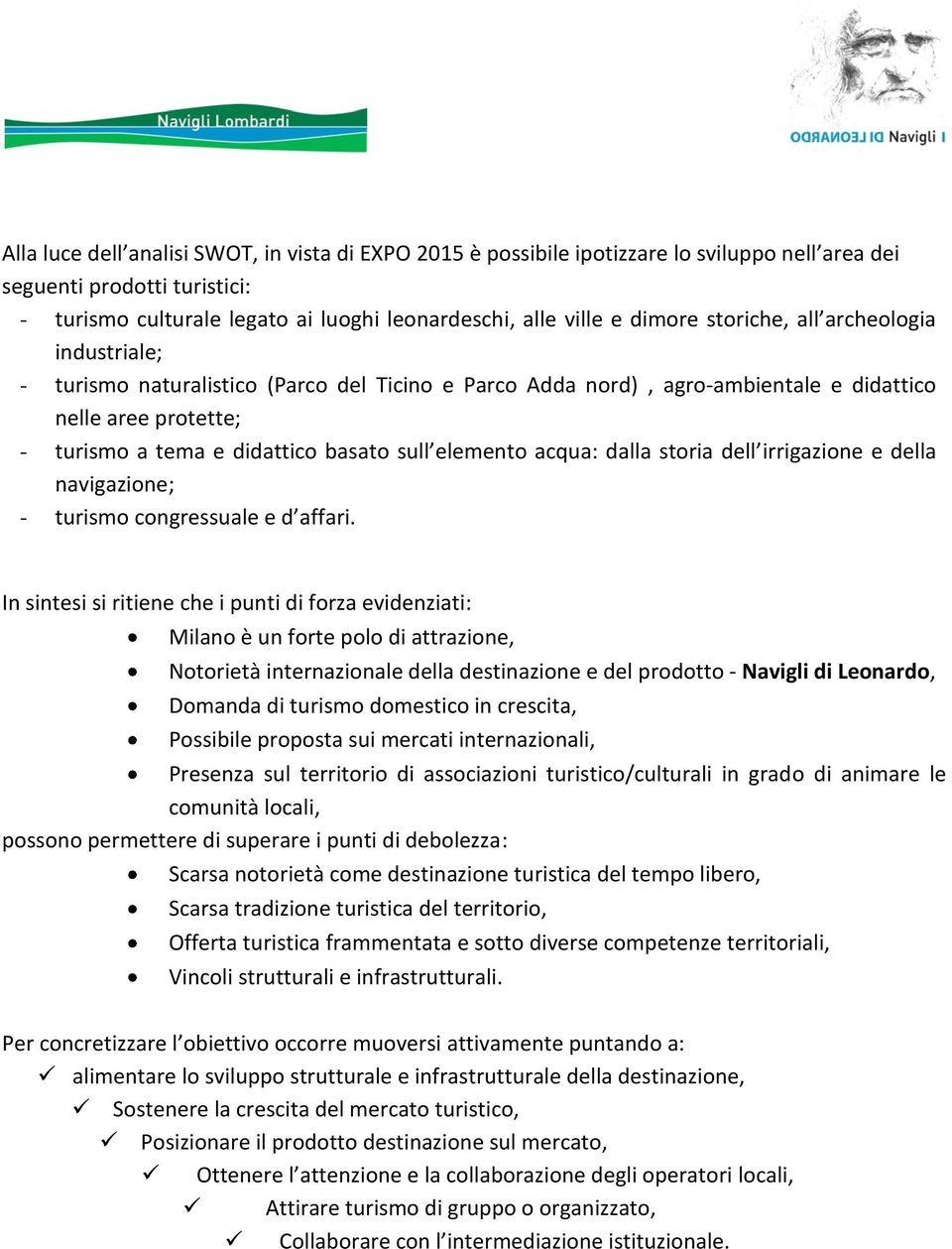 acqua: dalla storia dell irrigazione e della navigazione; - turismo congressuale e d affari.