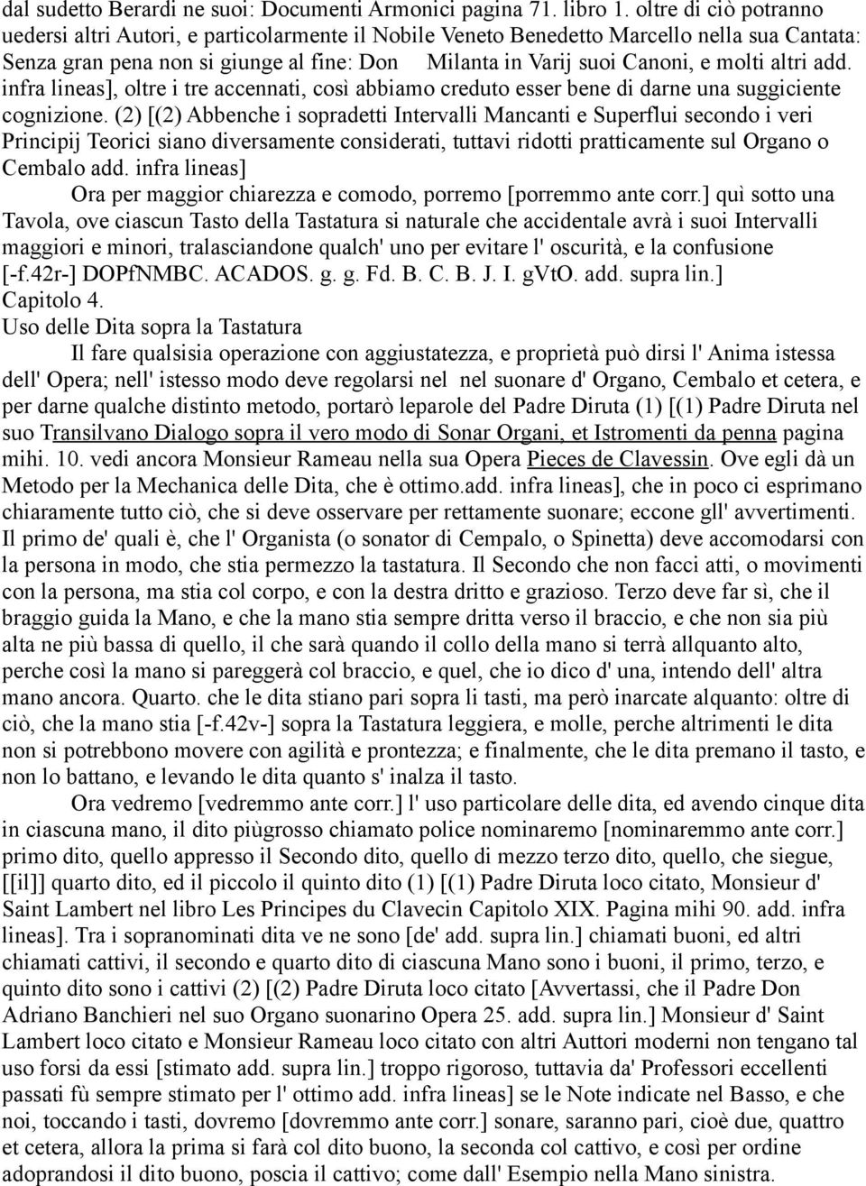 altri add. infra lineas], oltre i tre accennati, così abbiamo creduto esser bene di darne una suggiciente cognizione.