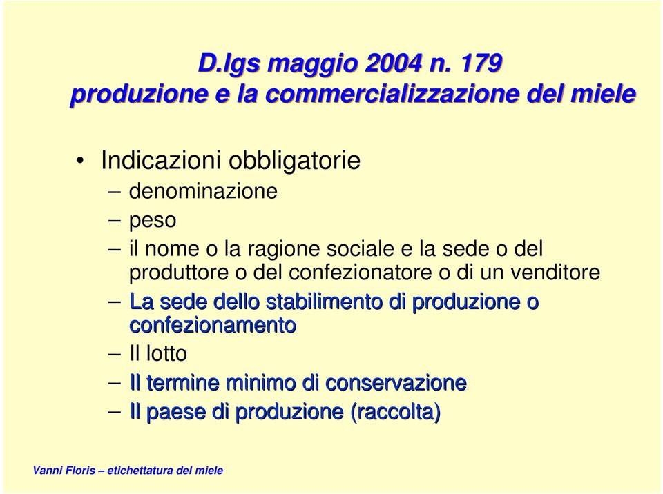 denominazione peso il nome o la ragione sociale e la sede o del produttore o del