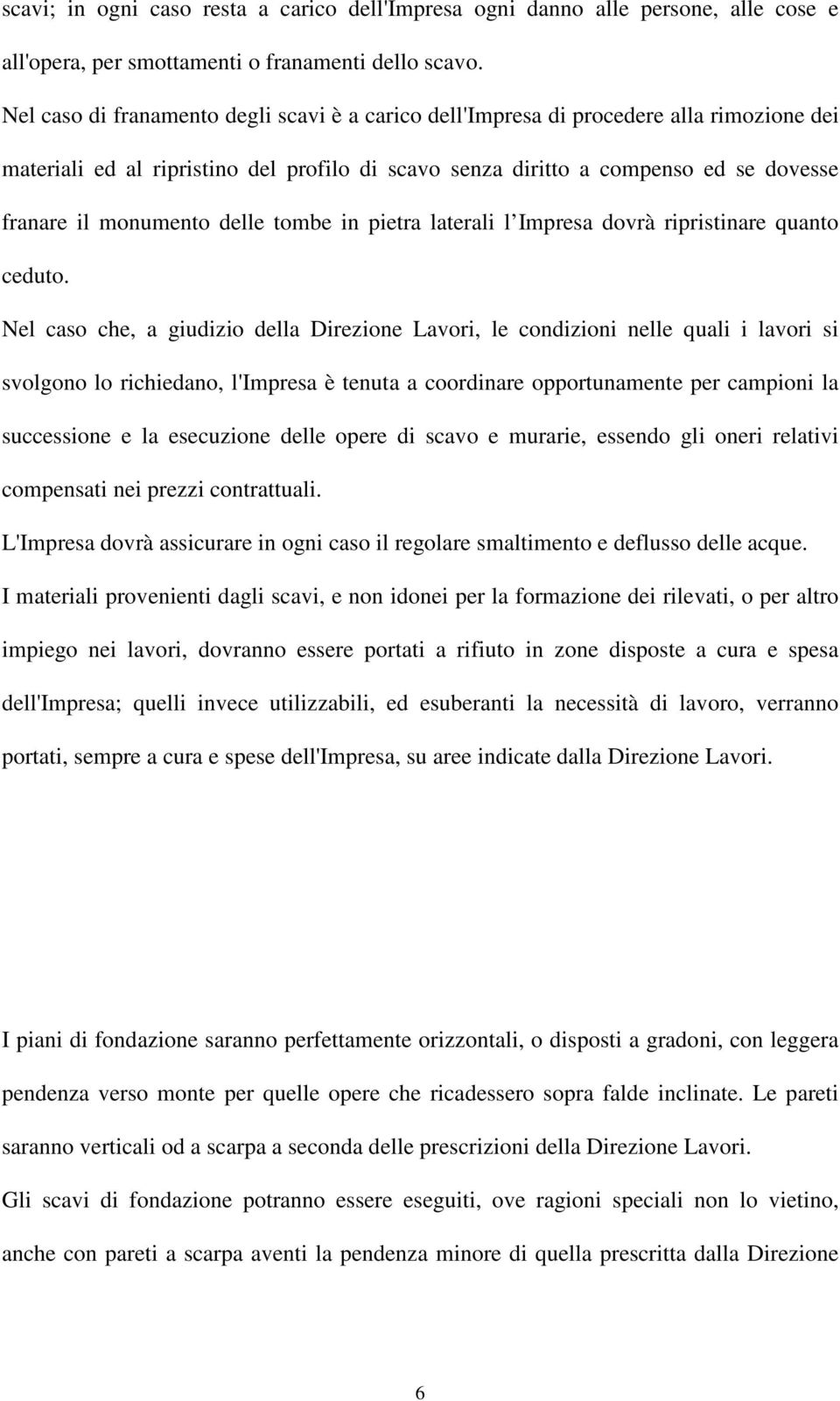 delle tombe in pietra laterali l Impresa dovrà ripristinare quanto ceduto.