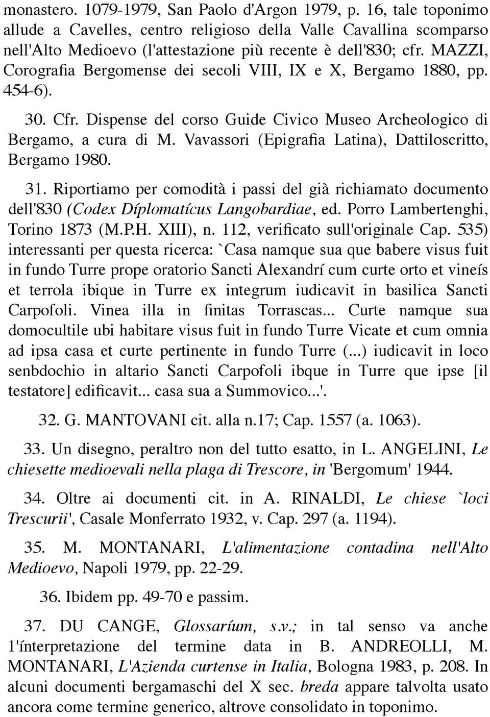 Vavassori (Epigrafia Latina), Dattiloscritto, Bergamo 1980. 31. Riportiamo per comodità i passi del già richiamato documento dell'830 (Codex Díplomatícus Langobardiae, ed.
