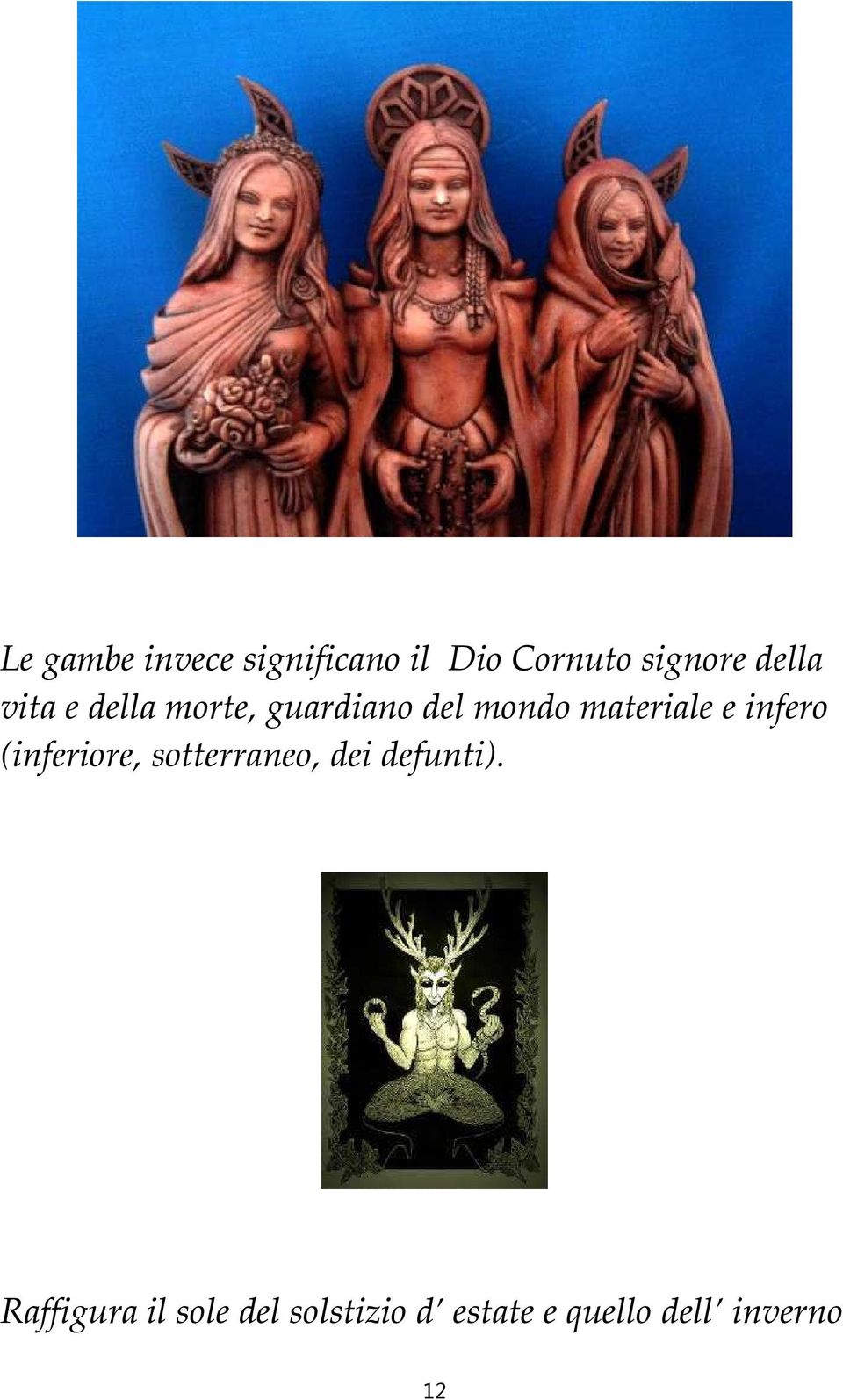 materiale e infero (inferiore, sotterraneo, dei