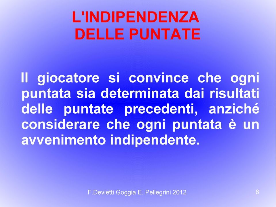 precedenti, anziché considerare che ogni puntata è un