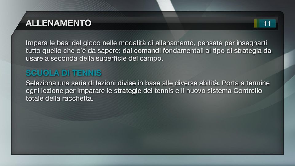 superficie del campo. Scuola di tennis Seleziona una serie di lezioni divise in base alle diverse abilità.