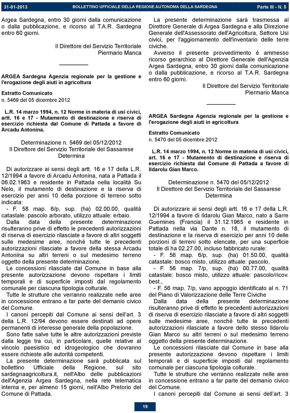 5469 del 05 dicembre 2012 esercizio richiesta dal Comune di Pattada a favore di Arcadu Antonina. Determinazione n.